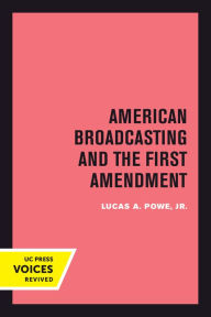Title: American Broadcasting and the First Amendment, Author: Lucas A. Powe