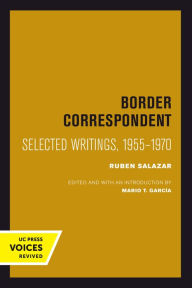 Title: Border Correspondent: Selected Writings, 1955-1970, Author: Ruben Salazar