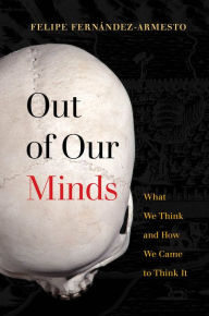 Downloading audiobooks on itunes Out of Our Minds: What We Think and How We Came to Think It in English DJVU by Felipe Fernández-Armesto 9780520377509