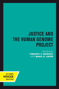 Title: Justice and the Human Genome Project, Author: Timothy F. Murphy