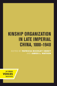 Title: Kinship Organization in Late Imperial China, 1000-1940, Author: Patricia Buckley Ebrey