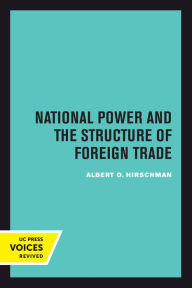 Title: National Power and the Structure of Foreign Trade, Author: Albert Hirschman