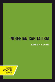 Title: Nigerian Capitalism, Author: Sayre P. Schatz