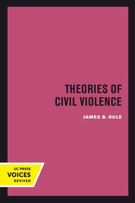 Title: Theories of Civil Violence, Author: James B. Rule