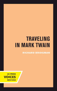 Title: Traveling in Mark Twain, Author: Richard Bridgman