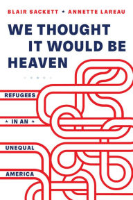 Download textbooks online for free We Thought It Would Be Heaven: Refugees in an Unequal America