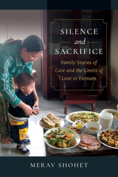 Silence and Sacrifice: Family Stories of Care the Limits Love Vietnam