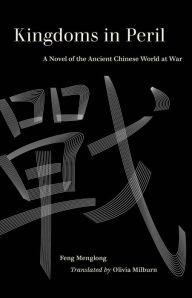 Title: Kingdoms in Peril: A Novel of the Ancient Chinese World at War, Author: Olivia Milburn