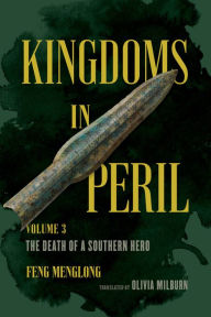 Title: Kingdoms in Peril, Volume 3: The Death of a Southern Hero, Author: Feng Menglong