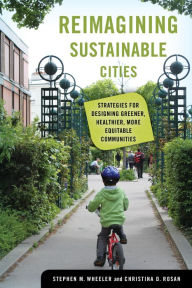 Free pdf books in english to download Reimagining Sustainable Cities: Strategies for Designing Greener, Healthier, More Equitable Communities 9780520381216 in English iBook by 