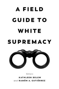 Free online book downloads A Field Guide to White Supremacy MOBI ePub DJVU