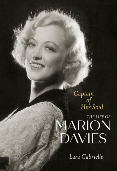 Captain of Her Soul: The Life Marion Davies