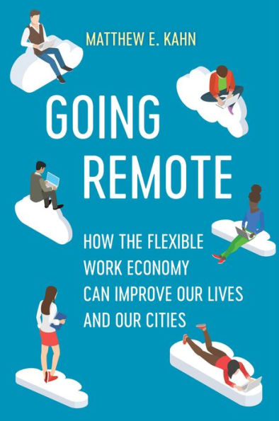 Going Remote: How the Flexible Work Economy Can Improve Our Lives and Cities