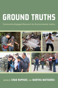 Title: Ground Truths: Community-Engaged Research for Environmental Justice, Author: Chad Raphael