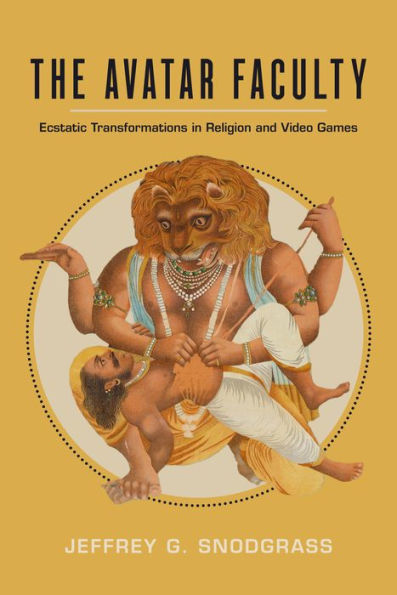 The Avatar Faculty: Ecstatic Transformations Religion and Video Games