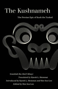 Forums ebooks download The Kushnameh: The Persian Epic of Kush the Tusked English version by Iranshah, Hee Soo Lee, Kaveh L. Hemmat 9780520385306 