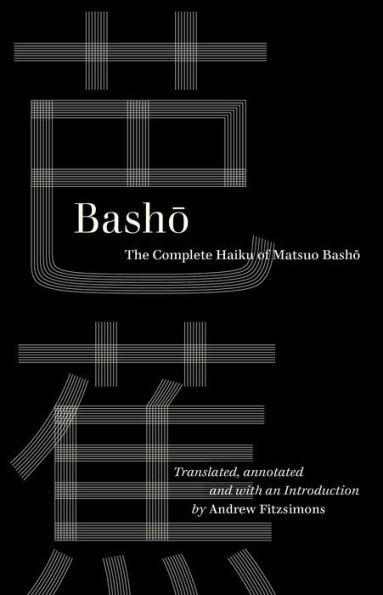 Basho: The Complete Haiku of Matsuo Basho