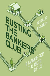Ebook free downloads pdf format Busting the Bankers' Club: Finance for the Rest of Us (English literature) by Gerald Epstein FB2 ePub