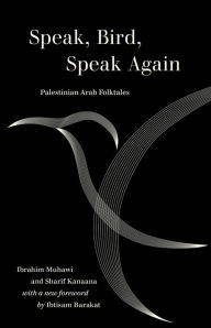 Title: Speak, Bird, Speak Again: Palestinian Arab Folktales, Author: Ibrahim Muhawi