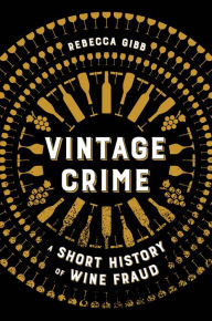 Vintage Crime: A Short History of Wine Fraud