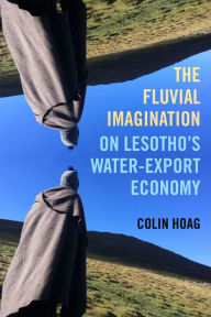 The Fluvial Imagination: On Lesotho's Water-Export Economy
