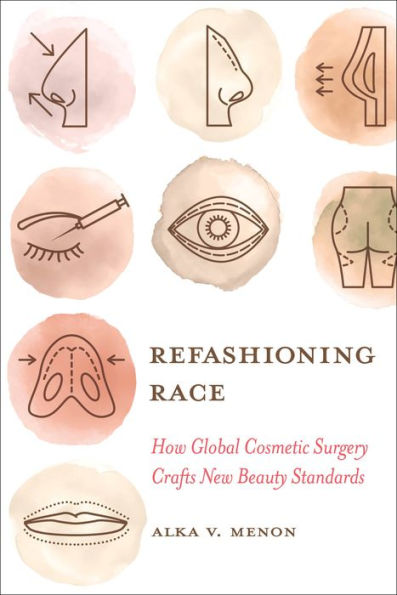 Refashioning Race: How Global Cosmetic Surgery Crafts New Beauty Standards