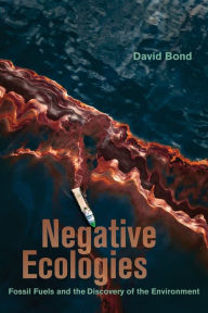 It series books free download Negative Ecologies: Fossil Fuels and the Discovery of the Environment 9780520386785 iBook FB2 in English