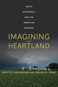 Free download ebooks for kindle Imagining the Heartland: White Supremacy and the American Midwest  9780520387614