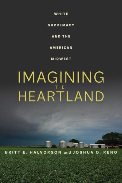 Imagining the Heartland: White Supremacy and American Midwest