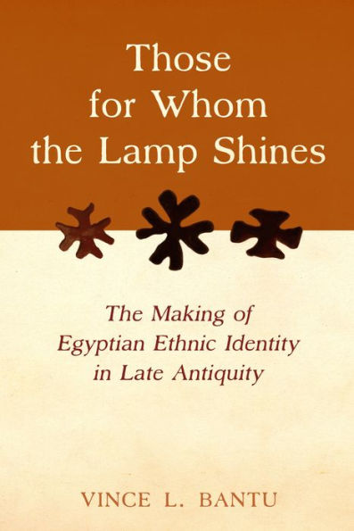 Those for Whom The Lamp Shines: Making of Egyptian Ethnic Identity Late Antiquity