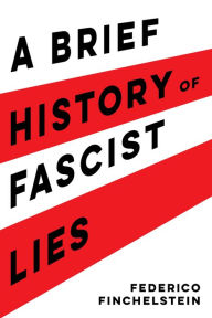 Title: A Brief History of Fascist Lies, Author: Federico Finchelstein