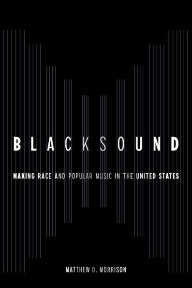 Blacksound: Making Race and Popular Music in the United States