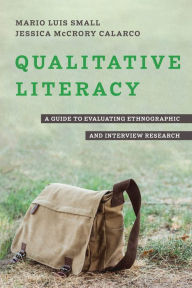 Qualitative Literacy: A Guide to Evaluating Ethnographic and Interview Research