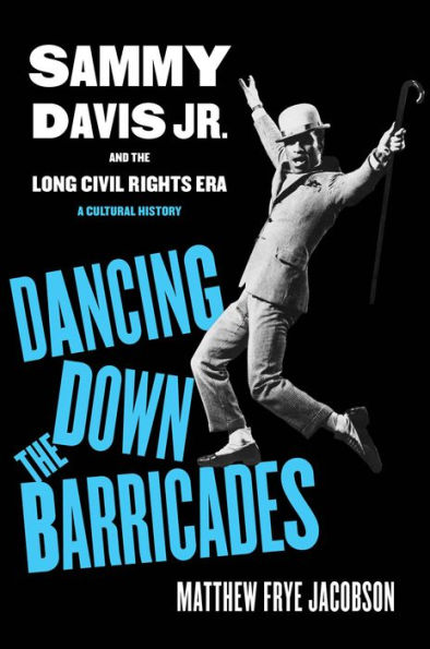 Dancing Down the Barricades: Sammy Davis Jr. and Long Civil Rights Era