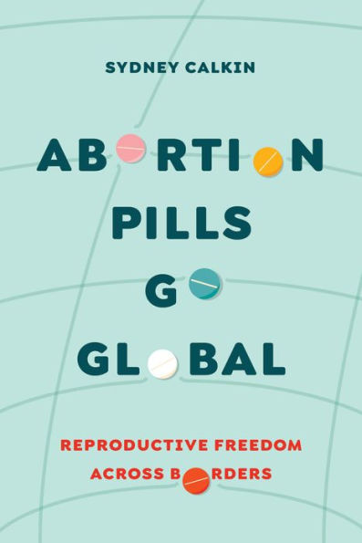 Abortion Pills Go Global: Reproductive Freedom across Borders