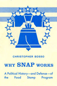 Pdf book free download Why SNAP Works: A Political History-and Defense-of the Food Stamp Program CHM DJVU 9780520392816 by Christopher John Bosso (English literature)