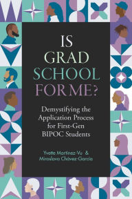 Title: Is Grad School for Me?: Demystifying the Application Process for First-Gen BIPOC Students, Author: Yvette Martínez-Vu