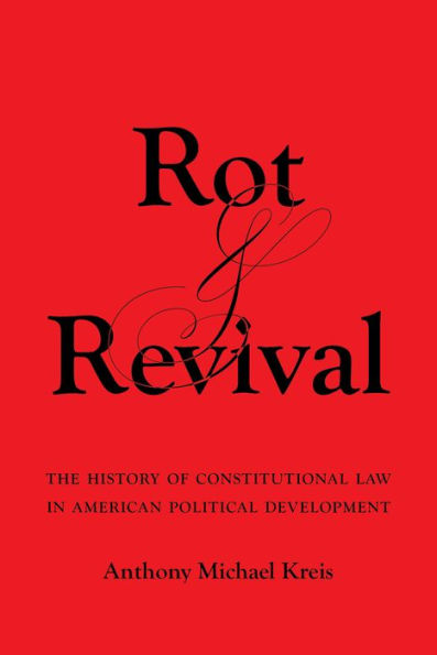 Rot and Revival: The History of Constitutional Law American Political Development