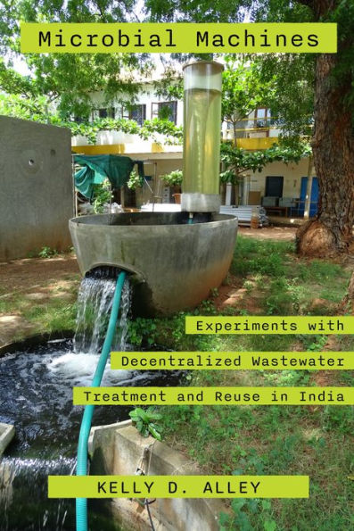 Microbial Machines: Experiments with Decentralized Wastewater Treatment and Reuse India