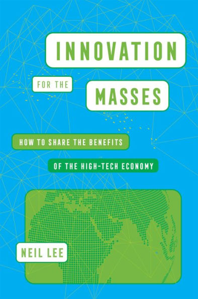 Innovation for the Masses: How to Share Benefits of High-Tech Economy