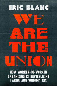 Rapidshare ebooks free download We Are the Union: How Worker-to-Worker Organizing Is Revitalizing Labor and Winning Big 9780520394919 