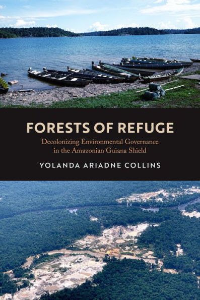 Forests of Refuge: Decolonizing Environmental Governance the Amazonian Guiana Shield