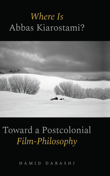 Where Is Abbas Kiarostami?: Toward a Postcolonial Film-Philosophy