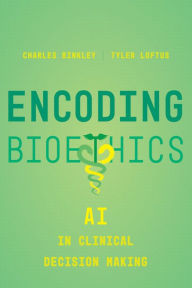 Title: Encoding Bioethics: AI in Clinical Decision-Making, Author: Charles Binkley