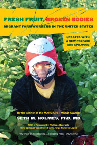 Online english books free download Fresh Fruit, Broken Bodies: Migrant Farmworkers in the United States, Updated with a New Preface and Epilogue by Seth M. Holmes PhD, MD, Philippe Bourgois 9780520398634 (English literature) PDF