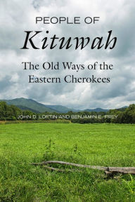 Free ebook for joomla to download People of Kituwah: The Old Ways of the Eastern Cherokees 9780520400320 by John D. Loftin, Benjamin E. Frey (English Edition) MOBI DJVU