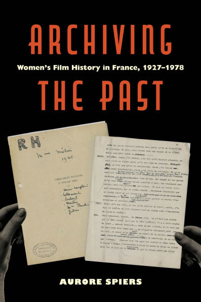 Archiving the Past: Women's Film History in France, 1927-1978