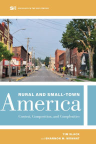 Title: Rural and Small-Town America: Context, Composition, and Complexities, Author: Tim Slack