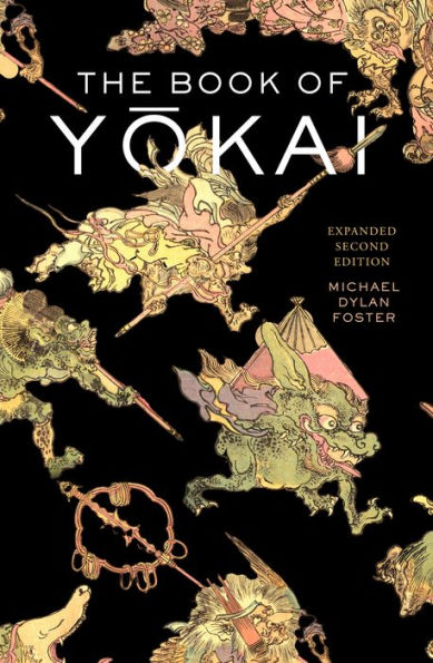 The Book of Yokai, Expanded Second Edition: Mysterious Creatures Japanese Folklore