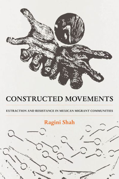 Constructed Movements: Extraction and Resistance in Mexican Migrant Communities